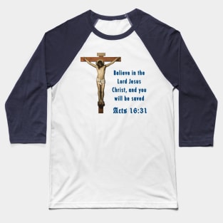 Believe in the Lord Jesus Christ, and you will be saved Baseball T-Shirt